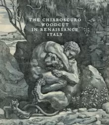 Image of The Chiaroscuro Woodcut in Renaissance Italy