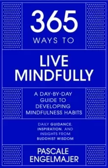 Image of 365 Ways to Live Mindfully : A Day-by-day Guide to Mindfulness