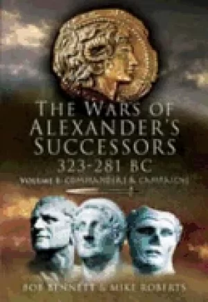 Image of wars of alexanders successors 323 281 bc vol 1 commanders and campaigns