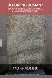 Image of Becoming Roman? Diverging Identities and Experiences in Ancient Northwest Italy