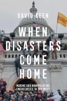 Image of When Disasters Come Home: Making and Manipulating Emergencies by Keen