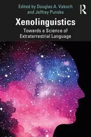Image of Xenolinguistics Towards a Science of Extraterrestrial Language