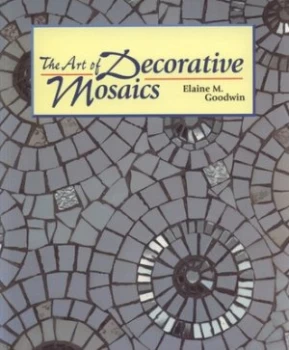 Image of The Art of Decorative Mosaics by Elaine M. Goodwin Book