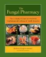 Image of fungal pharmacy the complete guide to medicinal mushrooms and lichens of no