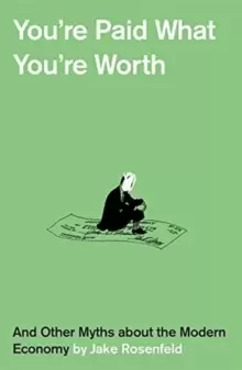 Image of You're Paid What You're Worth : And Other Myths of the Modern Economy