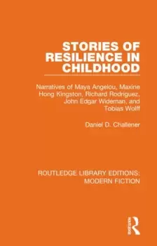 Image of Stories of Resilience in Childhood Narratives of Maya Angelou Maxine Hong Kingston Richard Rodriguez John Edgar Wideman and Tobias Wolff