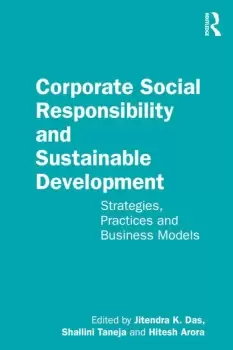 Image of Corporate Social Responsibility and Sustainable DevelopmentStrategies Practices and Business Models