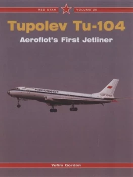 Image of Tupolev Tu-104 by E Gordon and V. G Rigmant Paperback