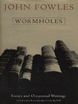 Image of Wormholes by John Fowles and Jan Relf Hardback