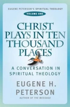 Image of Christ Plays in Ten Thousand Places by Eugene Peterson Paperback