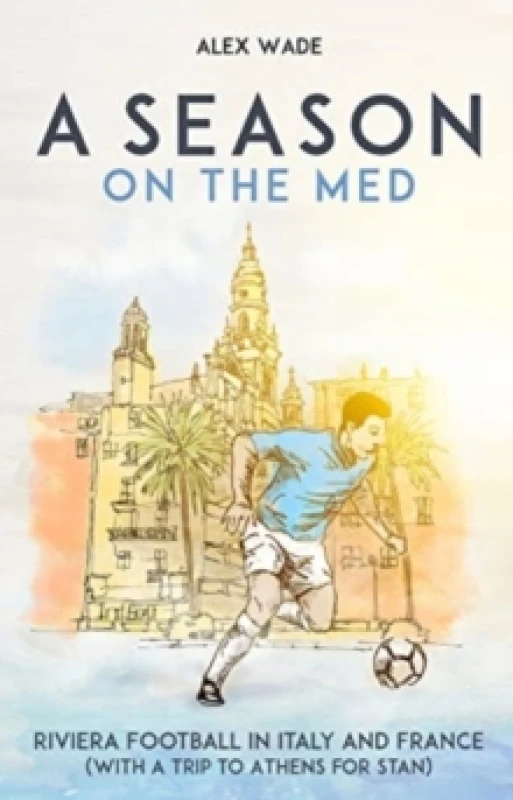 Image of A Season on the Med : Football Where the Sun Always Shines Paperback / softback