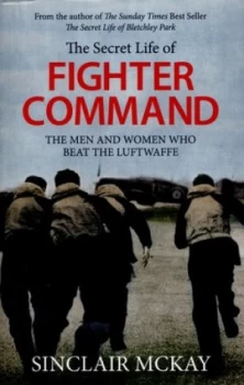 Image of The Secret Life of Fighter Command by Sinclair Mckay Book