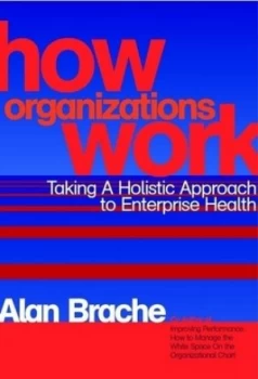 Image of How Organizations Work by Alan P. Brache Hardback