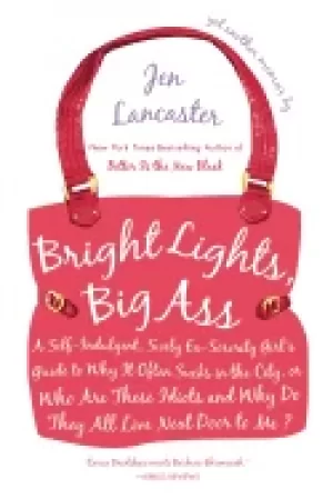 Image of bright lights big ass a self indulgent surly ex sorority girls guide to why