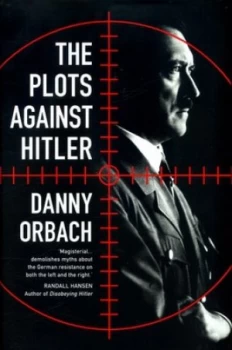 Image of The Plots against Hitler by Danny Orbach Hardback