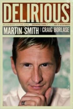 Image of Delirious by Martin Smith and Craig Borlase Paperback