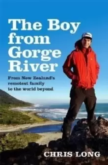 Image of The Boy from Gorge River: from New Zealand's Remotest Family to the World Beyond