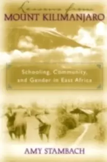 Image of Lessons from Mount Kilimanjaro : Schooling, Community, and Gender in East Africa