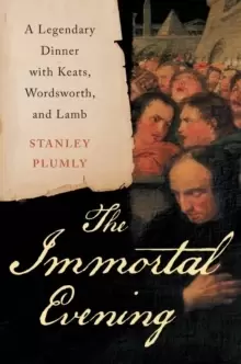 Image of The Immortal Evening : A Legendary Dinner with Keats, Wordsworth, and Lamb