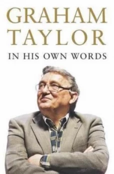 Image of Graham Taylor in His Own Words by Graham Taylor Hardback