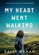 Image of my heart went walking an irish tale of love loss and redemption