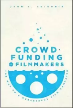 Image of Crowdfunding for filmmakers by John T. Trigonis