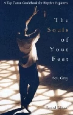 Image of souls of your feet a tap dance guide book for rhythm explorers