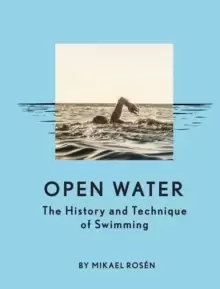 Image of Open Water : The History and Technique of Swimming