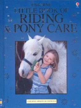 Image of Usborne Little Book of Riding and Pony Care by Rosie Dickins and Gill Harvey and Bob Langrish and Mikki Rain Hardback