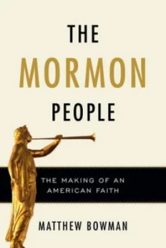 Image of The Mormon People by Matthew Bowman Hardback