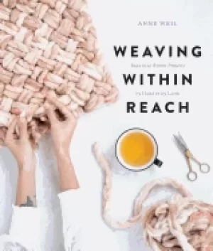 Image of weaving within reach beautiful woven projects by hand or by loom