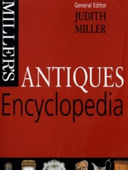 Image of Millers Antiques Encyclopedia by Judith Miller Hardback