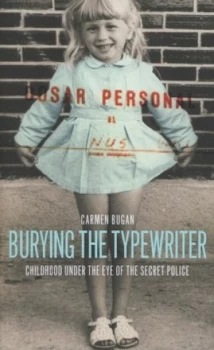 Image of Burying the Typewriter by Carmen Bugan Hardback