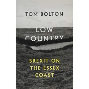 Image of Low Country Brexit on the Essex Coast Paperback / softback 2018