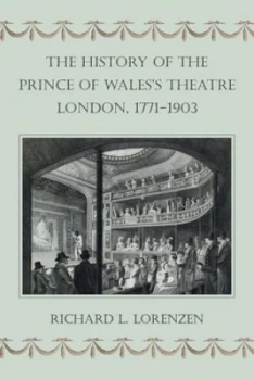 Image of The History of the Prince of Waless Theatre London 1771-1903 by Richard L. Lorenzen Hardback