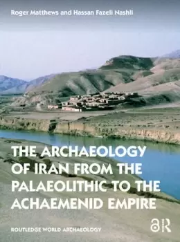 Image of The Archaeology of Iran from the Palaeolithic to the Achaemenid Empire