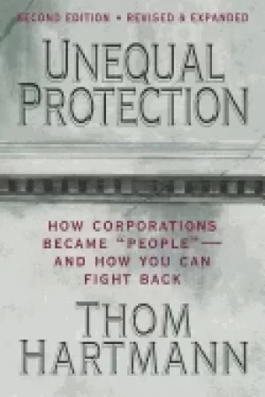 Image of unequal protection how corporations became people and how you can fight bac