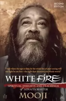 Image of White Fire : Spiritual Insights and Teachings of Advaita Master Mooji