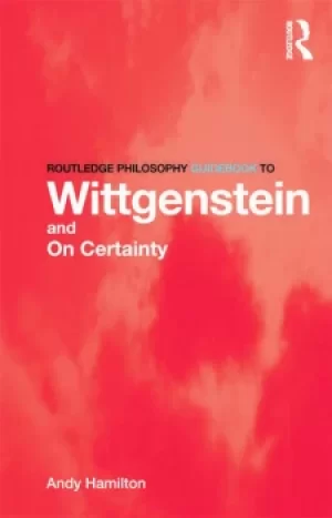 Image of Routledge Philosophy GuideBook to Wittgenstein and On Certainty
