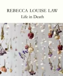 Image of Rebecca Louise Law: Life in Death : Life in Death