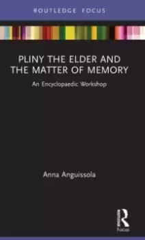 Image of Pliny the Elder and the Matter of Memory : An Encyclopaedic Workshop