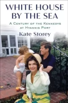 Image of White House by the Sea : A Century of the Kennedys at Hyannis Port