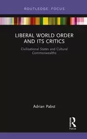 Image of Liberal World Order and Its Critics Civilisational States and Cultural Commonwealths