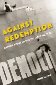 Image of Against Redemption : Democracy, Memory, and Literature in Post-Fascist Italy