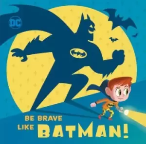 Image of Be brave like Batman! - Laura Hitchcock - Hardback - Used
