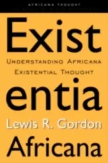 Image of Existentia AfricanaUnderstanding Africana Existential Thought