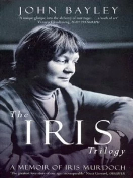 Image of The Iris Trilogy by John Bayley and John Bayley and John Bayley and John Bayley Paperback
