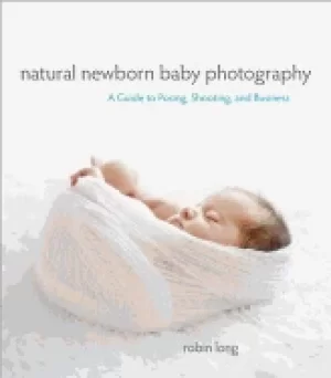 Image of natural newborn baby photography a guide to posing shooting and business
