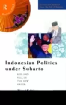 Image of Indonesian Politics Under Suharto : The Rise and Fall of the New Order