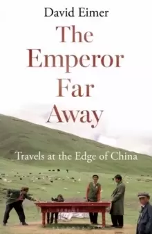 Image of The Emperor Far Away : Travels at the Edge of China